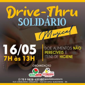 Drive Thru Solidário Musical acontece neste domingo(16),no Supermercado Super Rua do Catu em Alagoinhas.