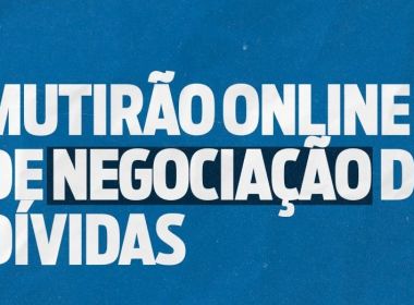 Procon-BA realiza mutirão de negociação de dívidas com instituições financeiras