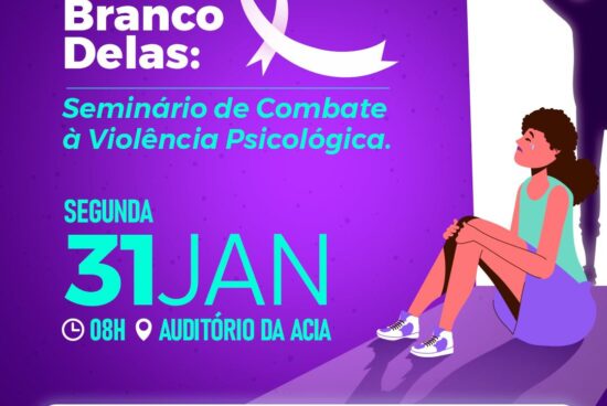 Janeiro Branco Delas: Seminário de Combate à Violência Psicológica contra a Mulher acontece na segunda-feira (31)