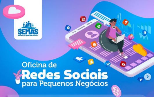 SEMAS dá início às Oficinas de Redes Sociais para Pequenos Negócios